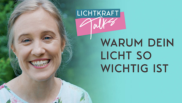 Lichtkraft Talks Podcast Episode 11: Warum dein Licht so wichtig ist